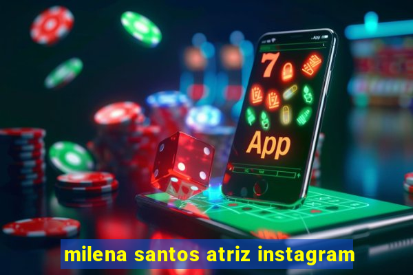 milena santos atriz instagram